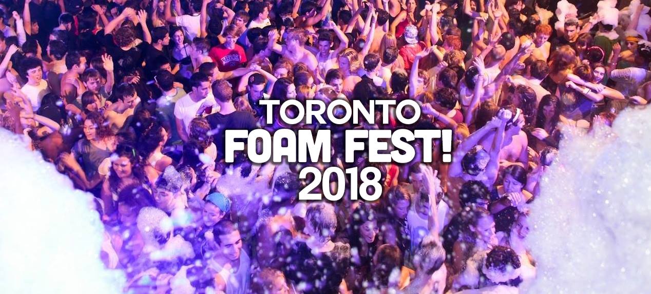 TORONTO FOAM FEST 2018 TICKETS | OFFICIAL MEGA PARTY