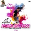 White Powder Duttyness