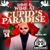 DINE AND WINE AT CUPID’S PARADISE