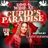 DINE AND WINE AT CUPID’S PARADISE