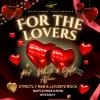 FOR THE LOVERS: STRICTLY R&B and LOVER'S ROCK