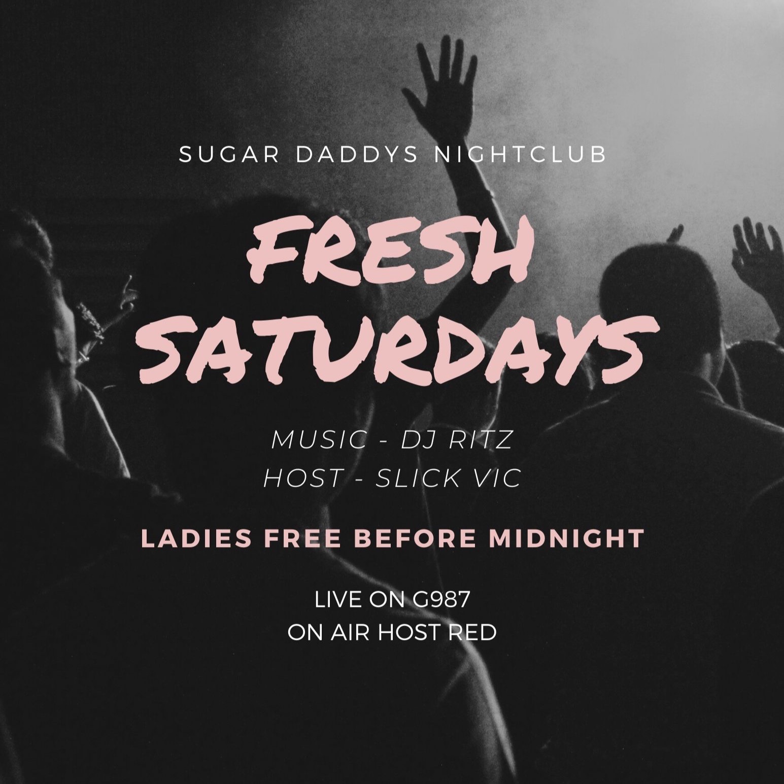 FRESH SATURDAYS SUGAR DADDYS NIGHTCLUB LADIES FREE B4 MIDNIGHT W/ DJ RITZ