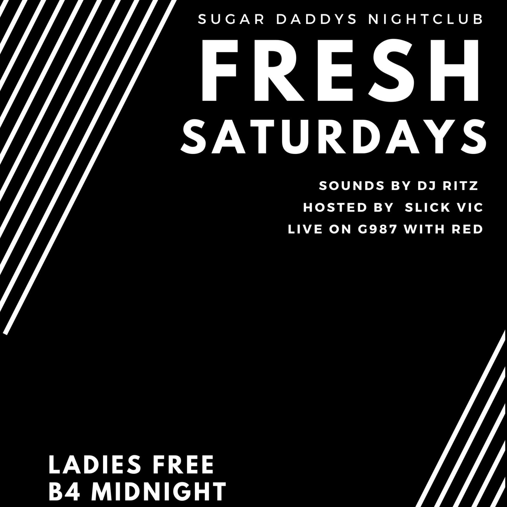 FRESH SATURDAYS SUGAR DADDYS LADIES FREE B4 MIDNIGHT LIVE G987 W/ DJ RITZ, RED, SLICK VIC