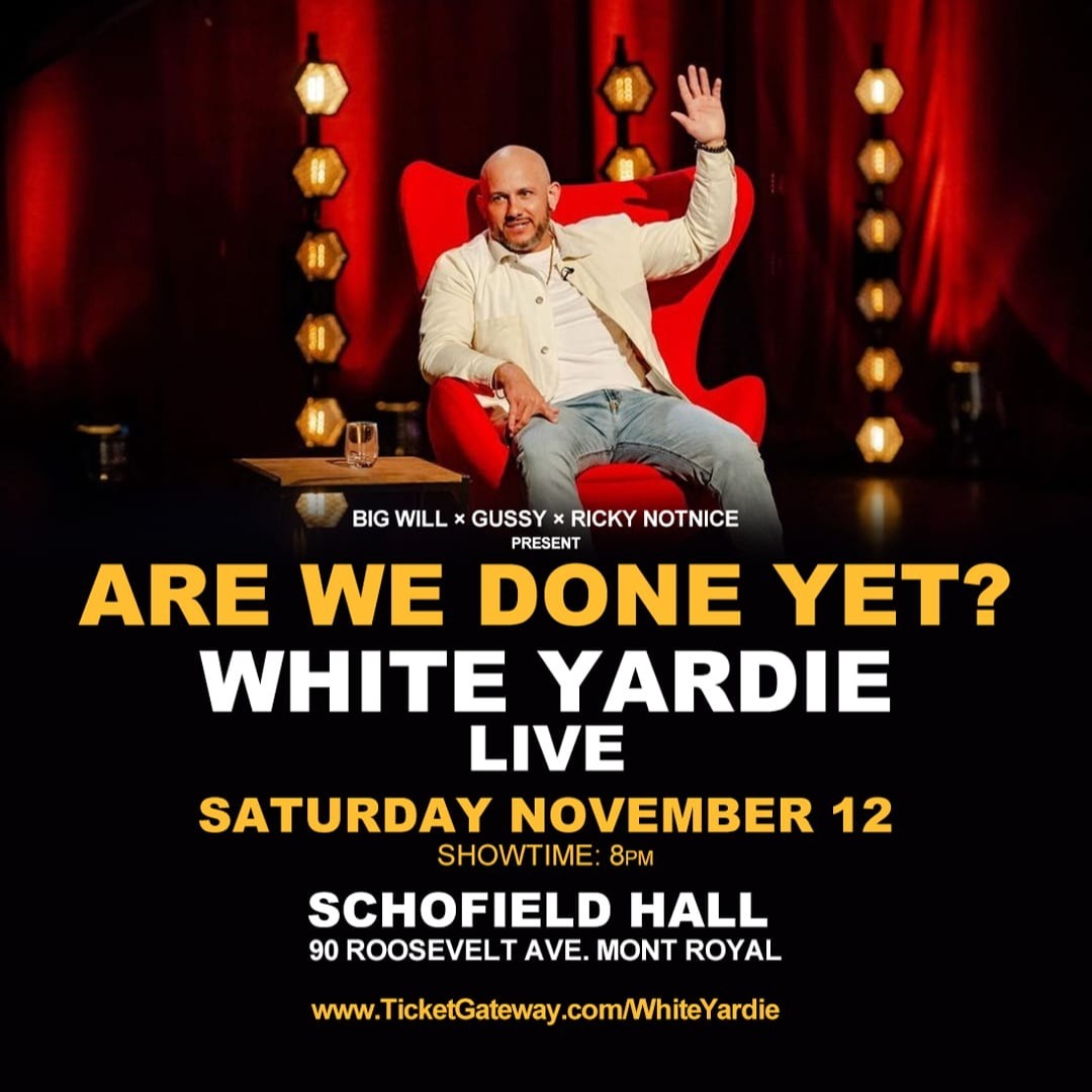 MONTREAL White Yardie's Are We Done Yet?