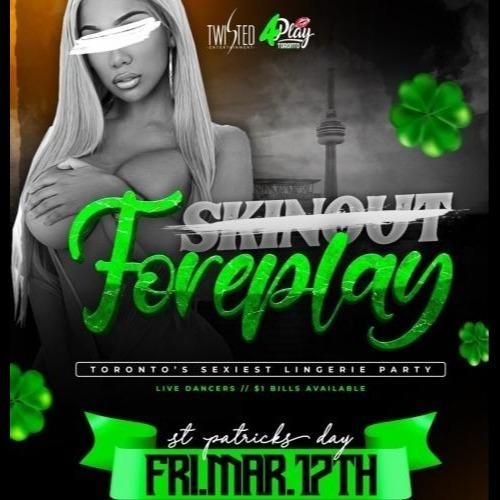 Skin Out: Foreplay | March 17th | St Patricks Day | Downtown Toronto | Hyde