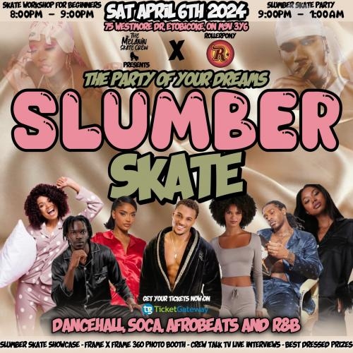 SLUMBER SKATE: THE PARTY OF YOUR DREAMZ