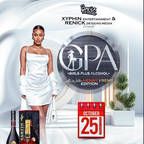 GPA-Girls Plus Alcohol (All White Henny X Remy Edtion)