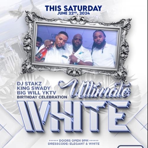 ULTIMATE WHITE - DjStakz • KingSwady • BigWill Birthday Celebration