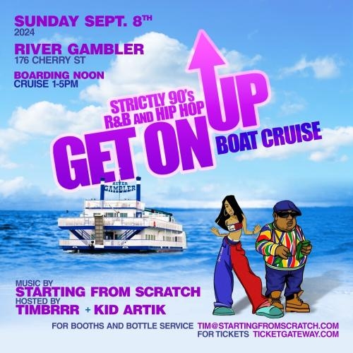 GET ON UP - 90S R&B AND HIP HOP - BOAT CRUISE  - SUN SEPT 8 2024 ( 12PM ) 