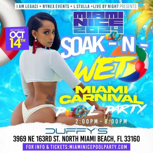 MIAMI NICE 2024 SOAK-N-WET POOL PARTY MIAMI CARNIVAL COLUMBUS DAY WEEKEND