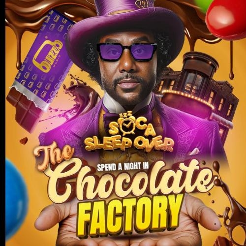 Soca Sleep Over - A Night In The Chocolate Factory