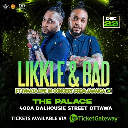 Likkle & Bad Ft Iwaata Live In Concert | December 22nd