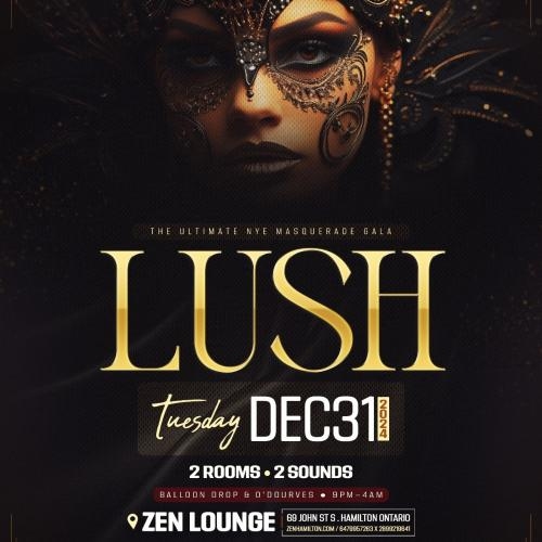 LUSH - The Ultimate NYE Masquerade Gala | Zen Lounge Hamilton 