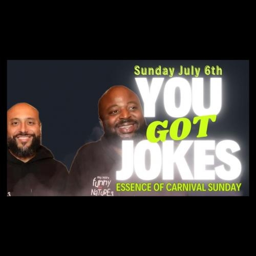 YOU GOT JOKES - July 6th 