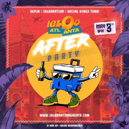 AFTER PARTY - IGLOO ATLANTA 10TH ANNIVERSARY 