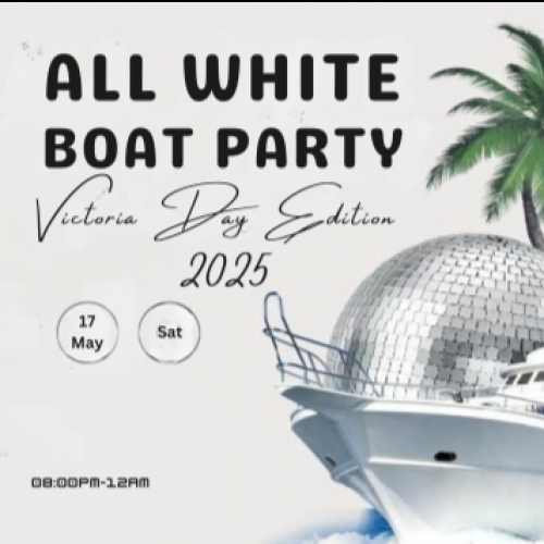 ALL WHITE BOAT PARTY | VICTORIA DAY WEEKEND EDITION 2025 