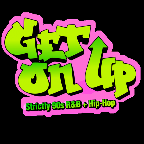 Get On Up - 90s R&b And Hip Hop ~ MAY 10th 2025 