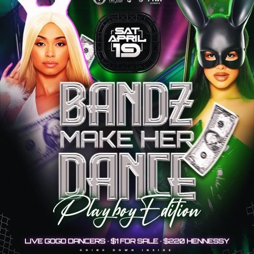 Bandz Make Her Dance Playboy Edition| April 19th | Zen Lounge 