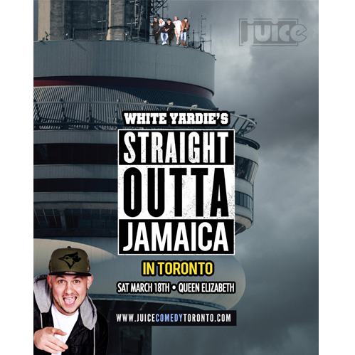 JUICE presents White Yardie's STRAIGHT OUTTA JAMAICA Comedy Show in TORONTO