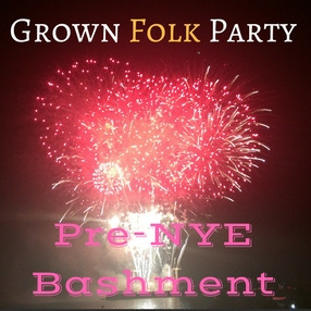 Grown Folk Party: Pre-new Year's Eve Bashment 