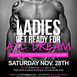 A.t.l Dream - Atlanta’s Sexiest Male Exotic Dancers - Show & After Party 