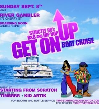 GET ON UP - 90S R&B AND HIP HOP - BOAT CRUISE  - SUN SEPT 8 2024 ( 12PM )